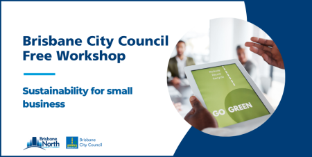 Brisbane City Council Workshop: Sustainability for Small Business