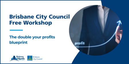 Brisbane City Council Workshop - Double Your Profits Blueprint